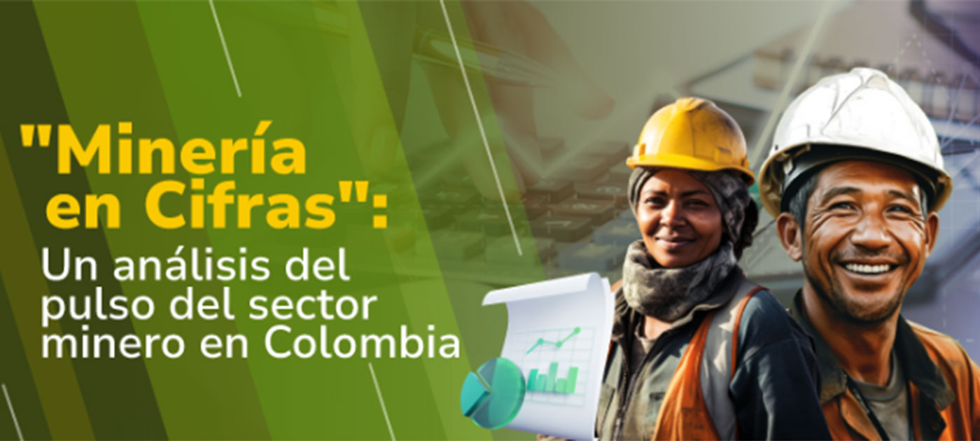 Colombia informa sobre el pulso del sector minero en el primer semestre 2024